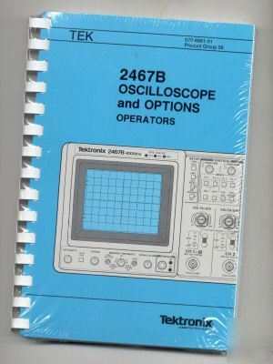 Tek 2467B oscilloscopes and options operators manual