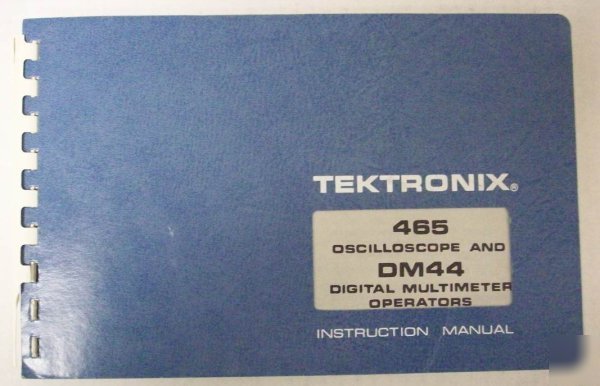 Tektronix 465/DM44 oscilloscope instruction manual