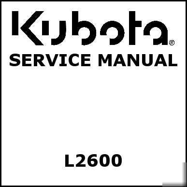 Kubota L2600 service manual - we have other manuals