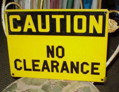 Older heavy gauge commercial caution no clearance sign